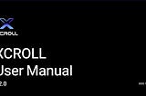 Introducing the All-New XCROLL User Manual v2.0: Your Ultimate Guide to Earning