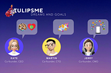 Let’s talk about dreams and goals: Tulipsme team on the line
