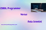 Is a COBOL Programmer a Data Scientist?