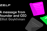 A message from ZELF founder and CEO Elliot Goykhman