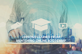 Lessons Learned  from Mentoring Online Bootcamp, Part 1 : Challenges & Missions