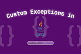 Creating Custom Exceptions in Java