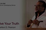 SERMON NOTES OF “LIVE YOUR TRUTH” SERMON BY CARLTON PEARSON