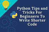 Python Tips And Tricks Make Your Life Easier