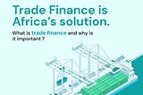 Trade finance is Africa’s solution