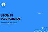 STON.FI V2 Upgrade on the TON Ecosystem