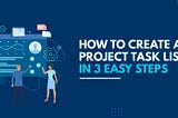 How to Create a Project Task List In 3 Easy Steps