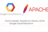 Como instalar Apache no Ubuntu 18.04 — Google Cloud Plataform