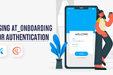 A quick guide on how to authenticate users with the at_onboarding plugin