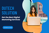 Get the Best Digital Marketing Services by Dutech