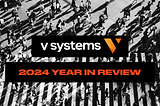 A Look Back at 2024 — V Systems Year in Review