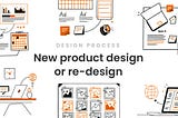 Design process: New product design or re-design