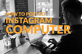 How to Post to Instagram From Your Computer (Easy Steps)