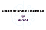 Auto Generate Python Code Using AI