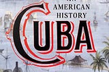 The shared history of Cuba and the United States