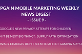 Appgain Mobile Marketing Weekly News Digest