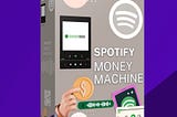 Spotify Money Machine Review