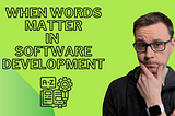 When Words Matter: Clear Communication in Software Development