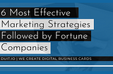 6 Most Effective Marketing Strategies Followed by Fortune Companies