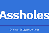 One Word Suggestion Podcast: Assholes