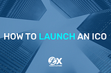 How To Launch An ICO — Quick And Easy