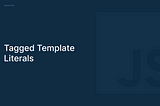 Javascript: Tagged templates Literals