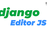 Integrating EditorJS with Django