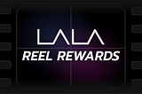 LALA Reel Rewards: It’s All About YOU! 🎞️✨
