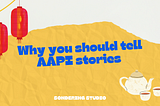 Why you should tell AAPI stories