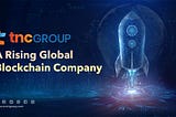 TNC Group — A Rising Global Blockchain Company