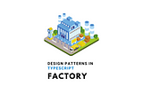 Design Patterns In TypeScript — Factory