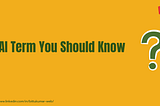 AI Term you should know ?