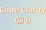 Improving our code readability with C# 9