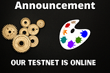 Our Testnet is online