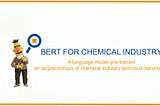 BERT for Chemical Industrial Domain: The first of its kind
