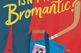 “Isn’t It Bromantic?” by Lyssa Kay Adams: Book Review