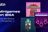 Minigames on BIGA: Why We Believe in Minigames