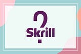 Instructions on how to register a Skrill Account