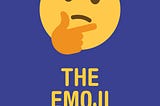 The emoji story — from 😥 to 😁