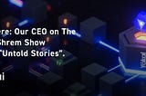 Listen here: Our CEO on The Charlie Shrem Show Podcast “Untold Stories”.