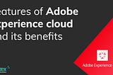 Features of Adobe experience commerce cloud and its benefits