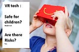 There’s gold in them thar’​ kids. Promoting (untested) #VR technology towards Children