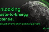 Unlocking the Potential of Waste-to-Energy: CleanCarbon’s V2 Short Summary & Plans