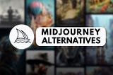 Top Midjourney Alternatives You Can Try in 2023!