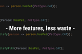 More Features, Less Waste