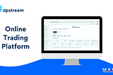 Buy and Sell Stocks on Upstream’s Online Trading Platform