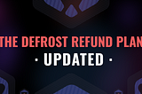 UPDATED: Details of the Defrost Finance Refund Plan