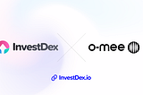 InvestDex x O-MEE Form New Strategic Partnership to Merge DeFi and Social NFT Networking