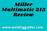 Miller Multimatic 215 Review