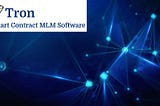 Tron Smart Contract MLM Software Solution